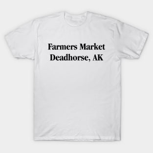 Farmers Market Deadhorse Alaska T-Shirt